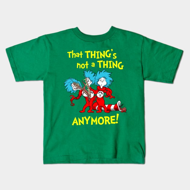 That Thing's Not a Thing Anymore! Kids T-Shirt by boltfromtheblue